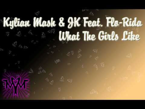 HQ'Kylian Mash & JK Feat. Flo-Rida - What The Girls Like