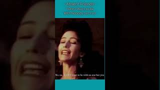 Absent Friends - I Don’t Want to Be With Nobody but You #lovestory