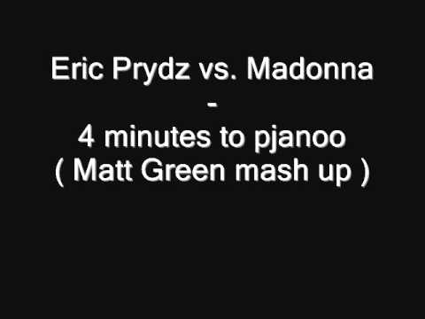 Eric Prydz vs. Madonna - 4 minutes to pjanoo ( Matt Green mash up )