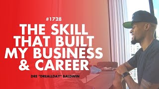 The #1 Skill That Built My Career & Business: Selling Myself [#1728] | Dre Baldwin