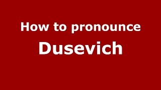 How to pronounce Dusevich