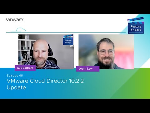 Feature Friday Episode 46   VMware Cloud Director 10 2 2  Update