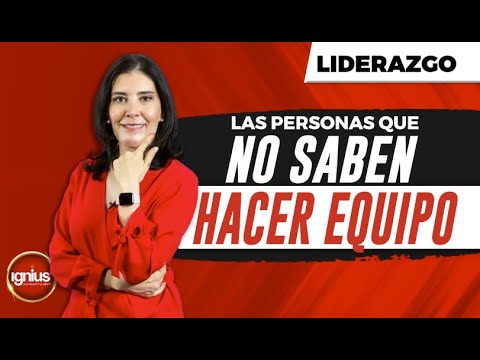Liderazgo Empresarial |LAS PERSONAS QUE NO QUIEREN HACER EQUIPO (Imporntante) | Liderazgo