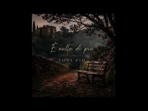 Nulla Di Più - Toni Pio