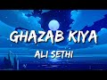 Ali Sethi | Ghazab Kiya (Lyrics)