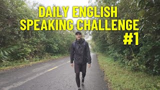 DAILY ENGLISH SPEAKING CHALLENGE #1