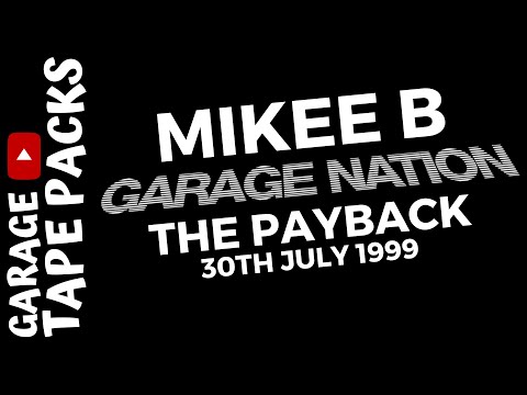 Mikee B | Garage Nation | The Payback | 30th July 1999 | Garage Tape Packs