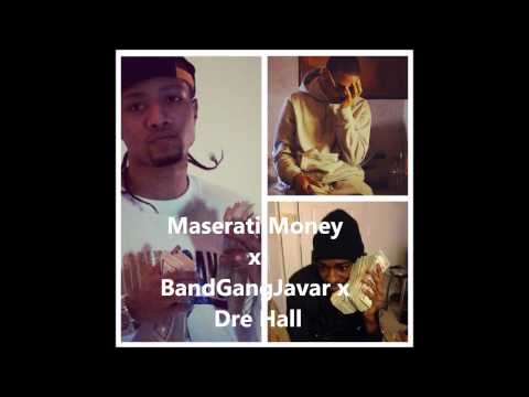Maserati Money All My Niggas x #BandGang Javar & Dre Hall