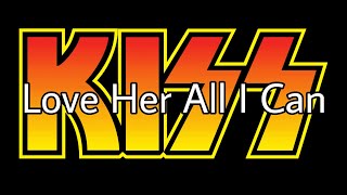 KISS - Love Her All I Can (Lyric Video)