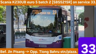 Scania K230UB euro 5 batch 2 [SBS5215R] on svc. 33. (Bef. Jln Pisang to Opp. Tiong Bahru stn/plaza)