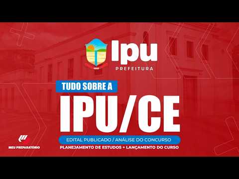 CONCURSO PREFEITURA DE IPU/CE  + PLANEJAMENTO DE ESTUDOS (EDITAL PUBLICADO)