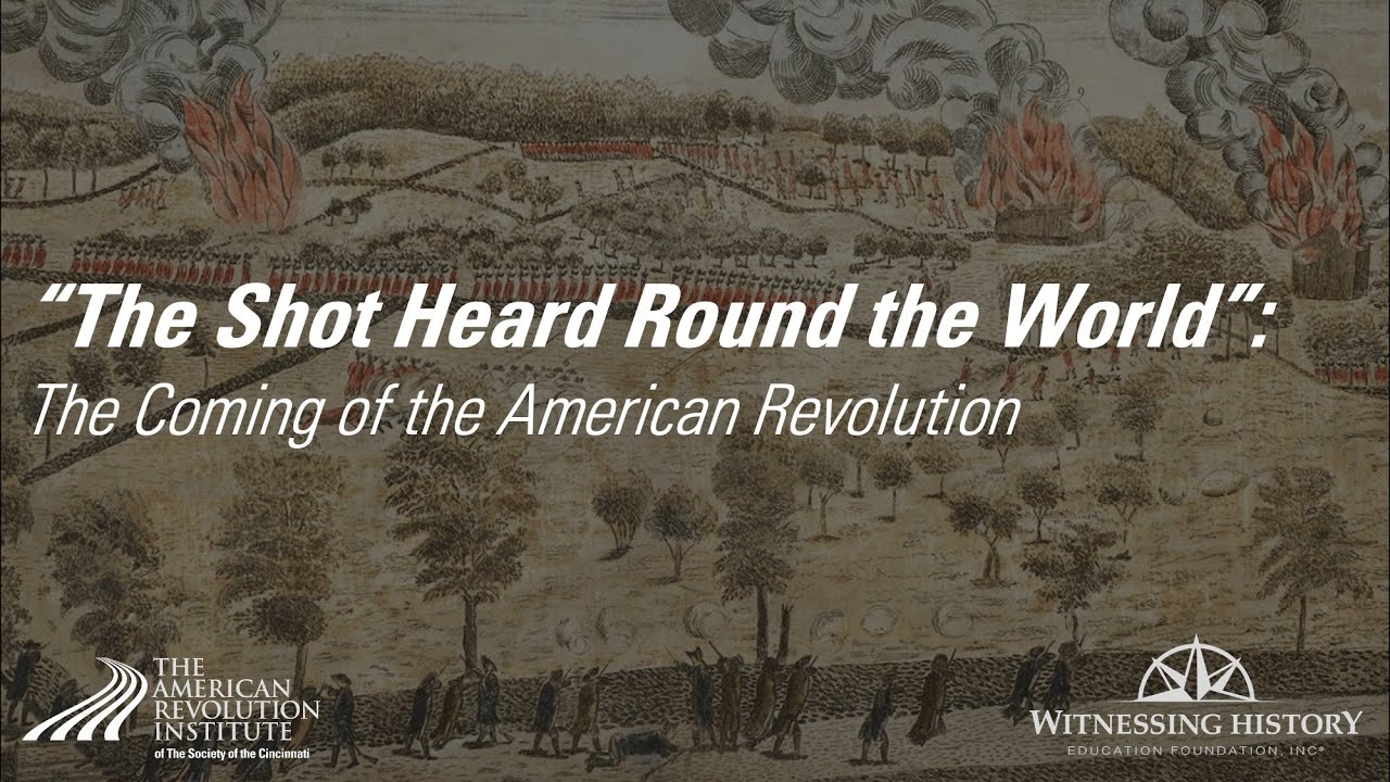 "The Shot Heard Round the World": The Coming of the American Revolution