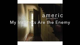 American Football - My Instincts Are the Enemy