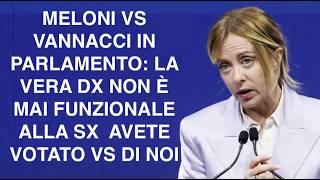 MELONI VS VANNACCI IN PARLAMENTO: LA VERA DX NON È MAI FUNZIONALE ALLA SX  AVETE VOTATO VS DI NOI