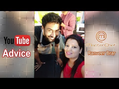 YouTube Advice By Ranveer Brar - First Time Meeting Ranveer Brar Master Chef