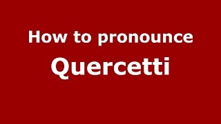 How to pronounce Quercetti