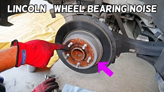 LINCOLN WHEEL BEARING NOISE, NOISY BEARING LINKOLN MKC MKX MKZ CONTINENTAL