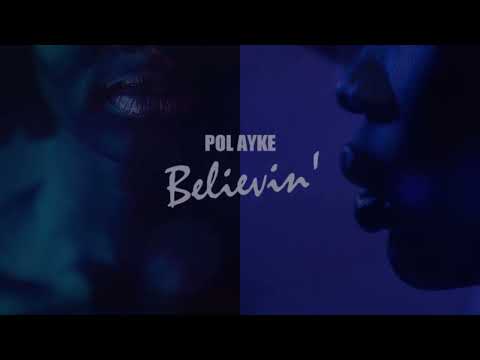 POL AYKE - BELIEVIN' [OUT NOW]