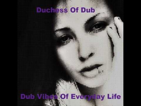 Duchess Of Dub - Dub Vibes Of Everyday Life Mix