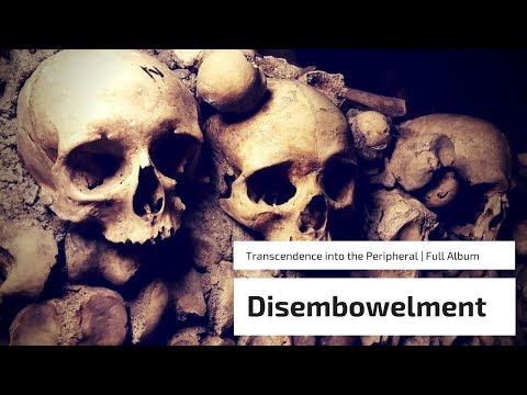Disembowelment - Transcendence Into The Puripheral Full Album