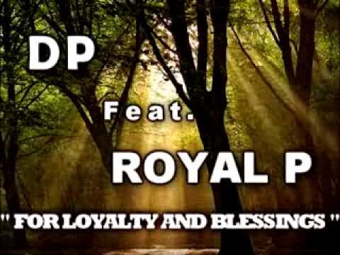 '' FOR LOYALTY AND BLESSINGS ''   DP FEAT  ROYAL P