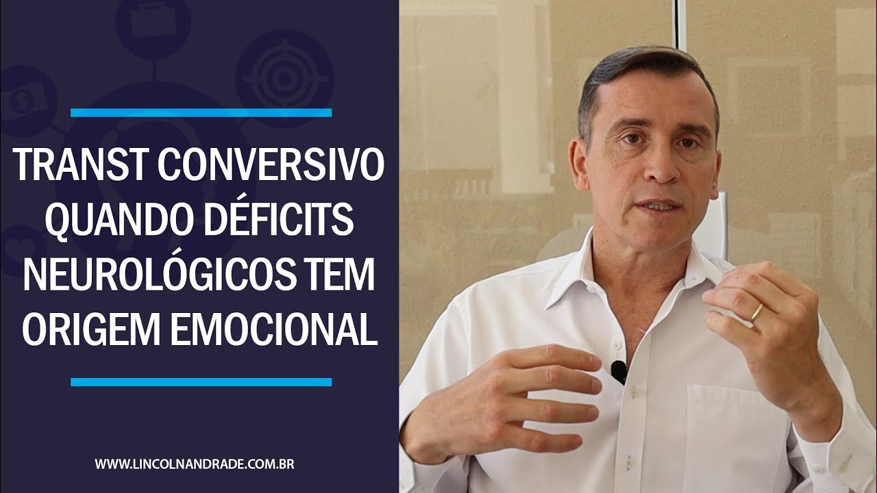 TRANSTORNO CONVERSIVO. QUANDO DÉFICITS NEUROLÓGICOS TÊM ORIGEM EMOCIONAL