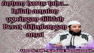 Download lagu Amalan Dahsyat Yang Ringan Dilidah Dan Berat Ditimbangan Amal_Ustadz DR. Khalid Basalamah mp3 Download lagu Amalan Dahsyat Yang Ringan Dilidah Dan Berat Ditimbangan Amal_Ustadz DR. Khalid Basalamah mp3