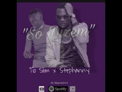 "Só Dizem"( Tio Fresh Slim X Stephanny Muecália)
