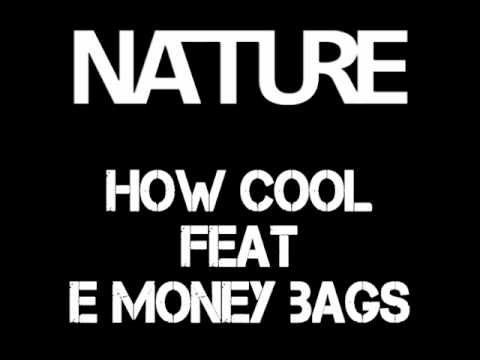 Nature - How Cool Feat E Moneybags