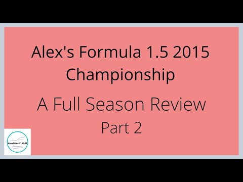Alex's Formula 1.5 Season of 2015 - Full Season Review Part 2