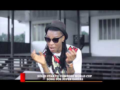 HIP TV NEWS - SOLID STAR TO COMPOSE WORLD CUP SONG FOR SUPER EAGLES (Nigerian Entertainment News)