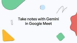 Take notes with Gemini in Google Meet