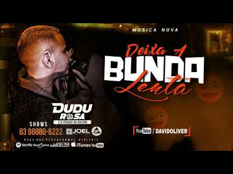 DEIXA A BUNDA LENTA - DUDU ROSA E A PEGADA DA GALERA ( SUCESSO ). REPERTÓRIO NOVO LINK NA DESCRIÇÃO!