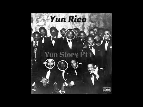 Yun Rico - Yun Story Pt 1