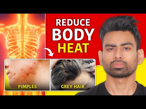 5 Proven Ways to Reduce Body Heat (Pigmentation, Rashes, Grey Hair, Body odour, Sweating)