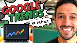 Google Trends na PRÁTICA! Descubra como USAR do JEITO CERTO!