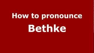 How to pronounce Bethke