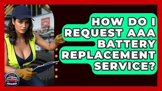 How Do I Request AAA Battery Replacement Service - Auto Coverage Explained