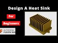 Design Of Heat Sink In Fusion 360 How To Make Heat Sink Full Tutorial For Beginners