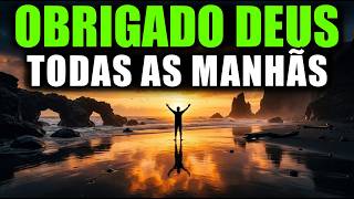 ORAÇÃO PODEROSA DA MANHÃ | Receba Força e Proteção de Deus