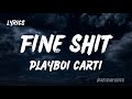 Playboi Carti FINE SHIT Lyrics
