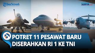 MEWAH! Ini Dia Penampakan 11 Pesawat Baru yang Diserahkan Prabowo ke TNI: Ada Rafale hingga Falcon