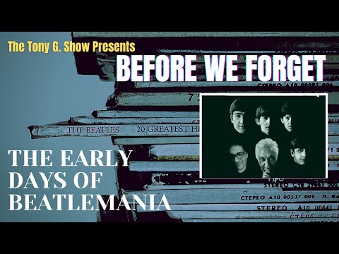 The Early Days of Beatlemania (Part 1) - Before We Forget #theothertonyg #Beatles #beforeweforget