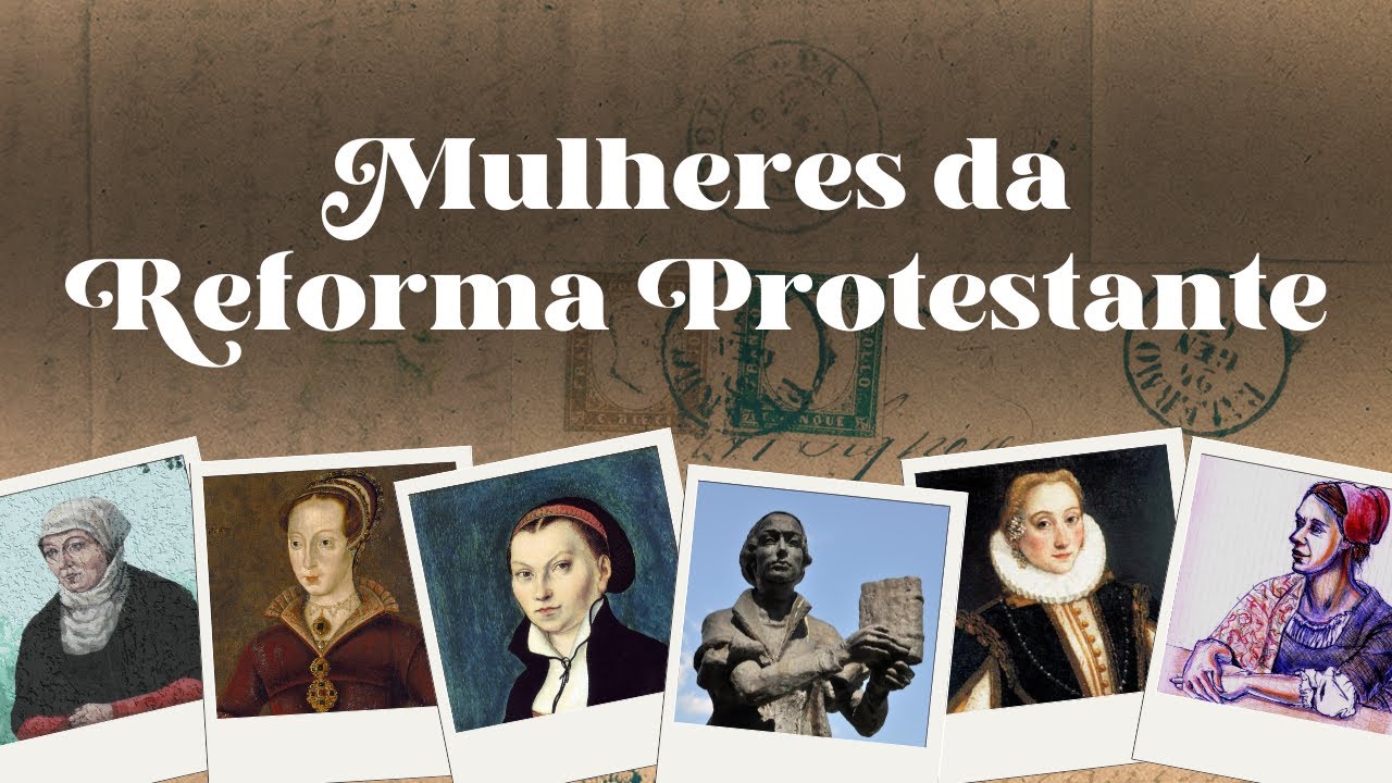 AS MULHERES DA REFORMA PROTESTANTE