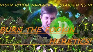 Destruction Warlock 8.0 Starter Guide. I Am Ready to BURN THE HERETIC!