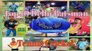 Top 10 Delhi Batsman 🔥🏏|| Delhi Cricket ||Delhi tennis cricket 🏏