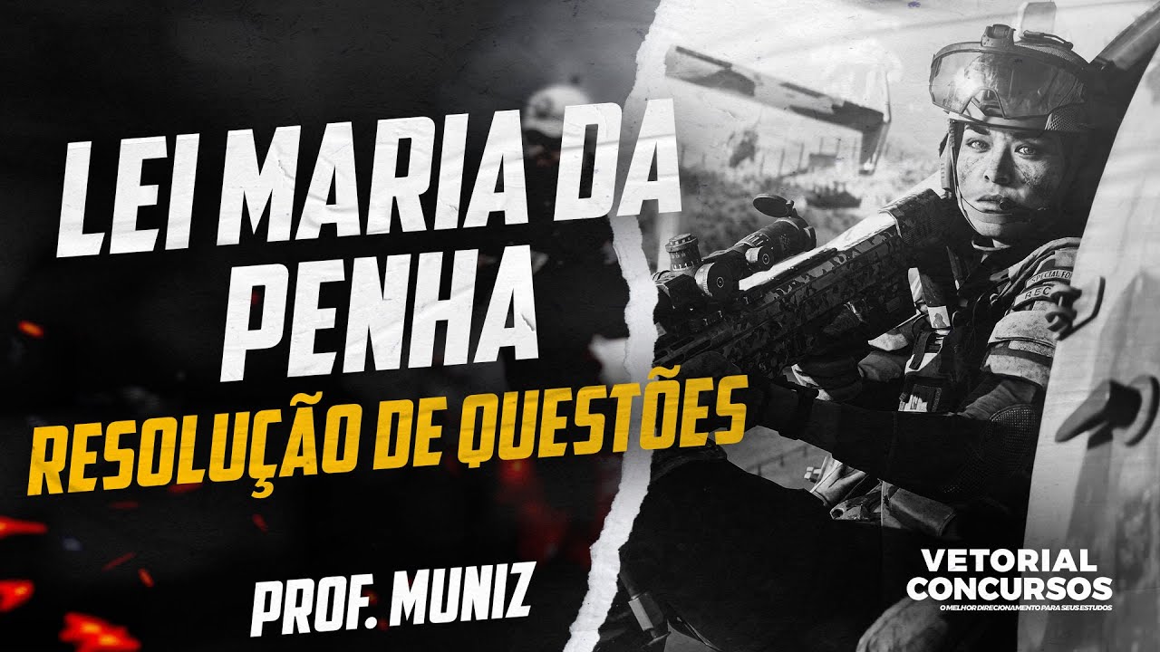 Lei Maria da Penha (Lei nº 11.340/2006)  -  Resolução de Questões | Prof. Muniz
