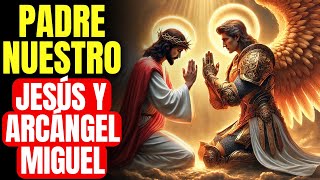 🔴 ARCÁNGEL MIGUEL, JESÚS Y PADRE NUESTRO 🙏 ORACIÓN SECRETA PARA TRANSFORMAR TU VIDA EN POCOS DÍAS