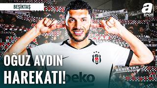 Beşiktaş Oğuz Aydın İçin Harekete Geçti