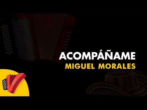 Acompáñame, Miguel Morales, Vídeo Letra - Sentir Vallenato